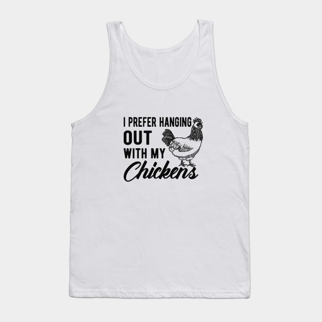 Chicken - I prefer hanging out with my chickens Tank Top by KC Happy Shop